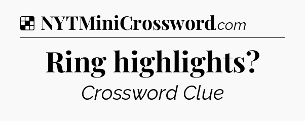 Solution: Ring highlights - NYT Crossword