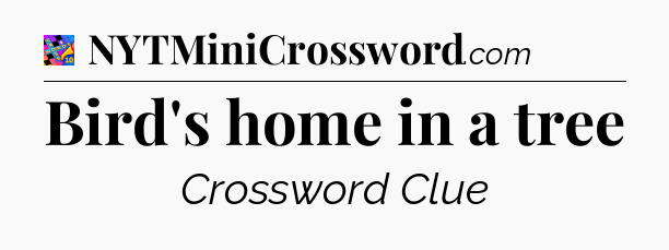 Bird's home in a tree Crossword Clue