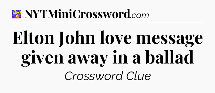 Elton John love message given away in a ballad Codycross