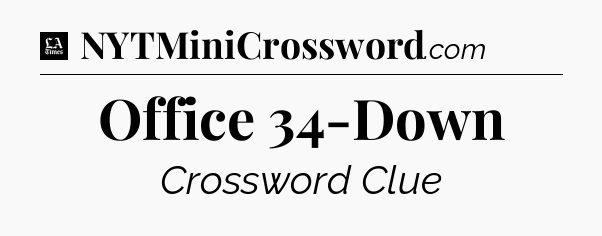 Office 34-Down - LA Times Crossword
