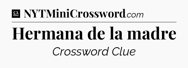 Hermana de la madre - LA Times Crossword