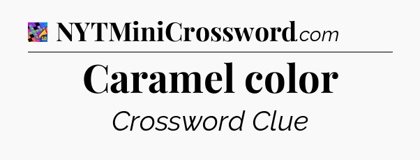 Caramel color Crossword Clue
