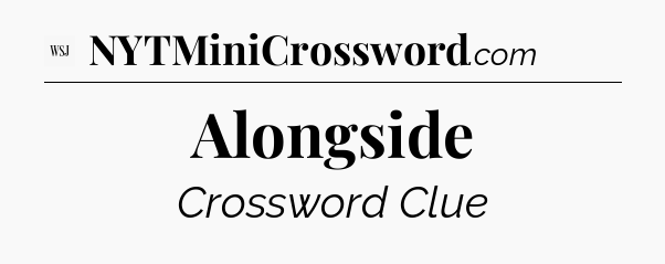 Alongside - WSJ Crossword
