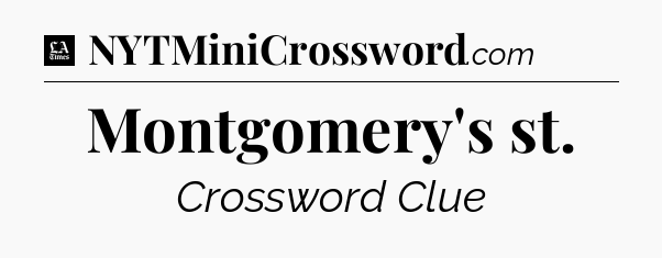 Montgomery's st - LA Times Crossword