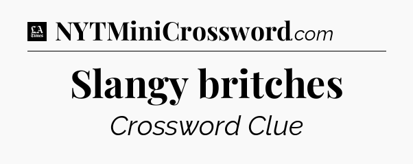 Slangy britches - LA Times Crossword
