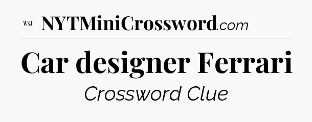 Car designer Ferrari - WSJ Crossword