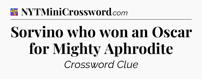 Sorvino who won an Oscar for Mighty Aphrodite Codycross