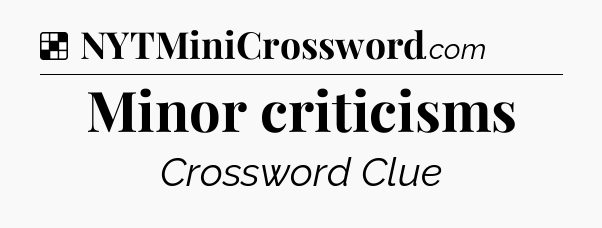 Solution: Minor criticisms - NYT Crossword