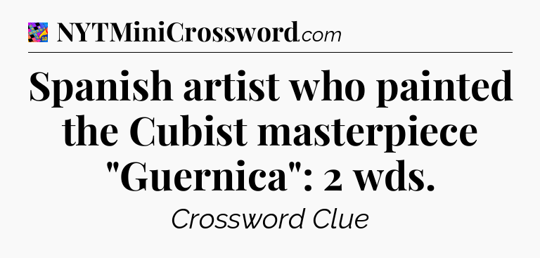Spanish artist who painted the Cubist masterpiece 