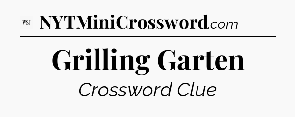 Grilling Garten - WSJ Crossword