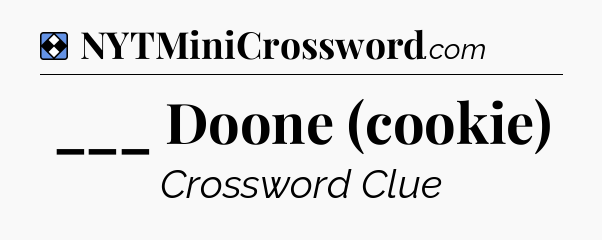 Solution: ___ Doone (cookie) - NYT Mini Crossword