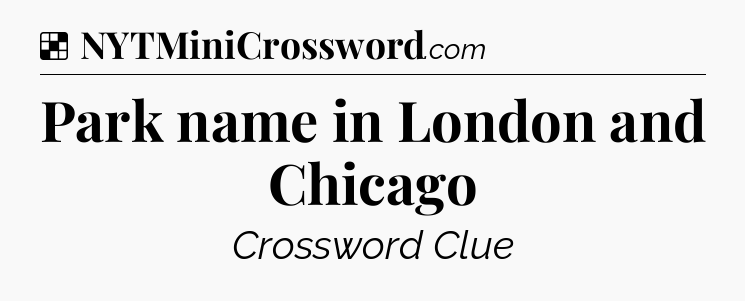 Solution: Park name in London and Chicago - NYT Crossword