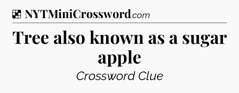 Solution: Tree also known as a sugar apple - NYT Crossword