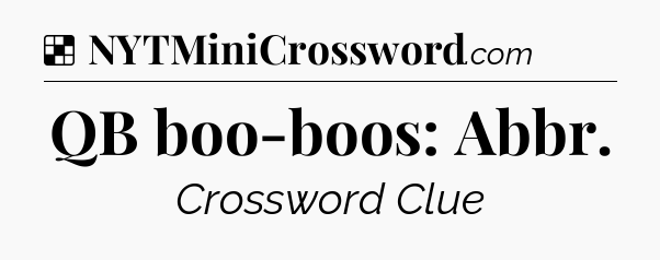 Solution: QB boo-boos: Abbr - NYT Crossword