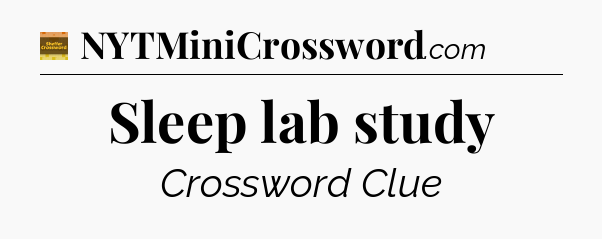 Sleep lab study - Eugene Sheffer Crossword