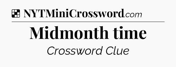 Solution: Midmonth time - NYT Crossword
