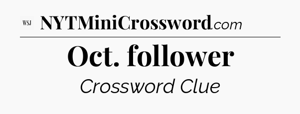 Oct. follower - WSJ Crossword