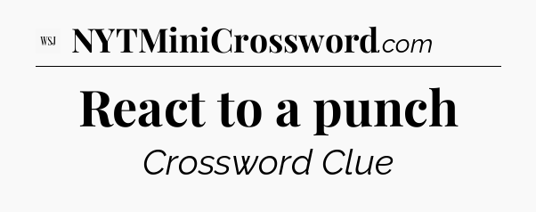 React to a punch - WSJ Crossword