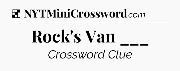 Solution: Rock's Van ___ - NYT Crossword