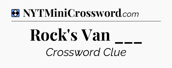 Solution: Rock's Van ___ - NYT Mini Crossword