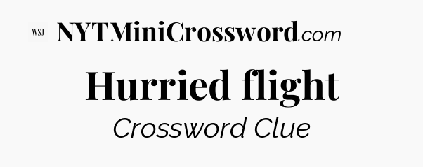 Hurried flight - WSJ Crossword