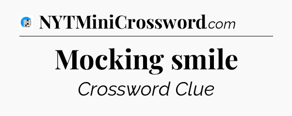 Mocking smile Crossword Clue