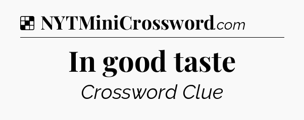 Solution: In good taste - NYT Crossword