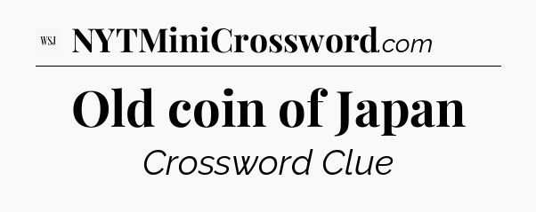 Old coin of Japan - WSJ Crossword