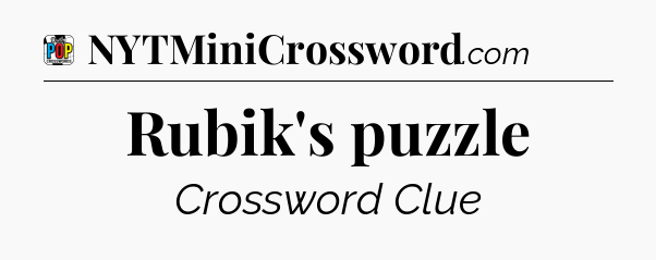 Rubik's puzzle Crossword Clue