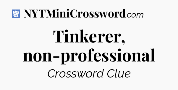 Tinkerer, non-professional Puzzle Page Crossword Clue