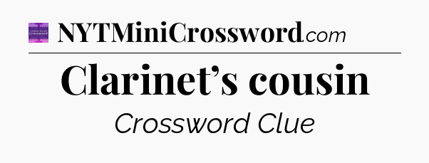 Clarinet’s cousin - Thomas Joseph Crossword