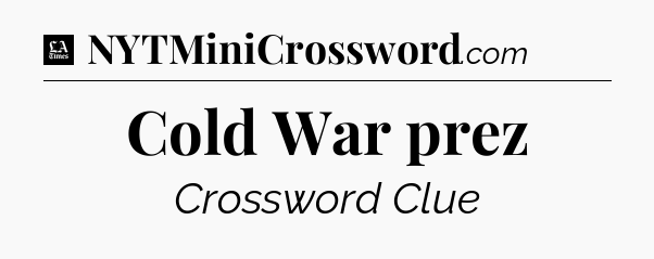 Cold War prez - LA Times Crossword