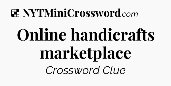 Solution: Online handicrafts marketplace - NYT Crossword