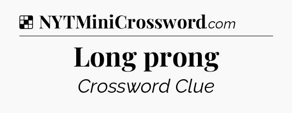 Solution: Long prong - NYT Crossword