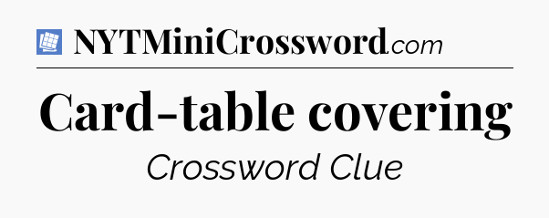 Card-table covering Puzzle Page Crossword Clue
