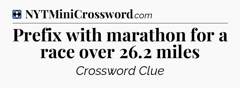 Solution: Prefix with marathon for a race over 26.2 miles - NYT Mini Crossword