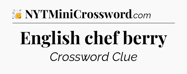 English chef berry - 7 Little Words