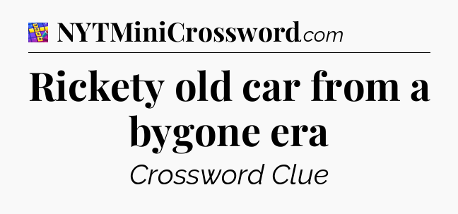 Rickety old car from a bygone era Codycross