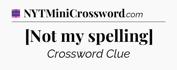 [Not my spelling] - Thomas Joseph Crossword