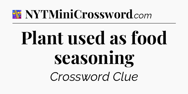 Plant used as food seasoning Codycross