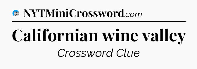 Californian wine valley Crossword Clue