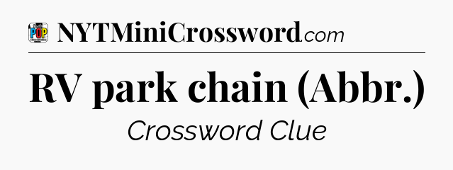 RV park chain (Abbr.) Crossword Clue
