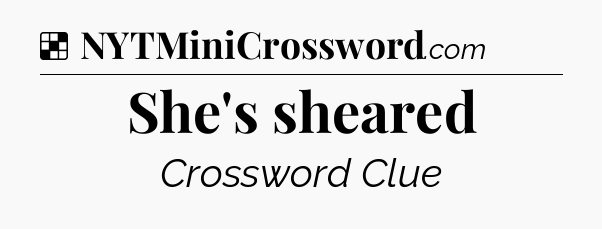 Solution: She's sheared - NYT Crossword