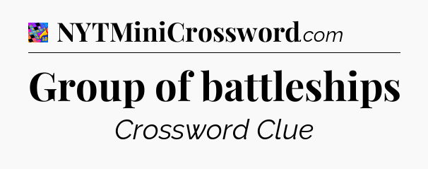 Group of battleships Crossword Clue