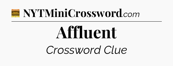 Affluent - Eugene Sheffer Crossword