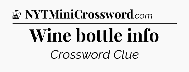 Wine bottle info - Daily Themed Classic Crossword