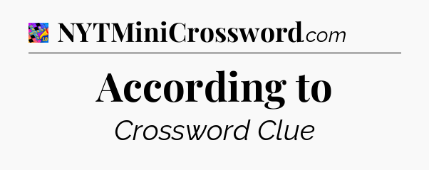 According to Crossword Clue