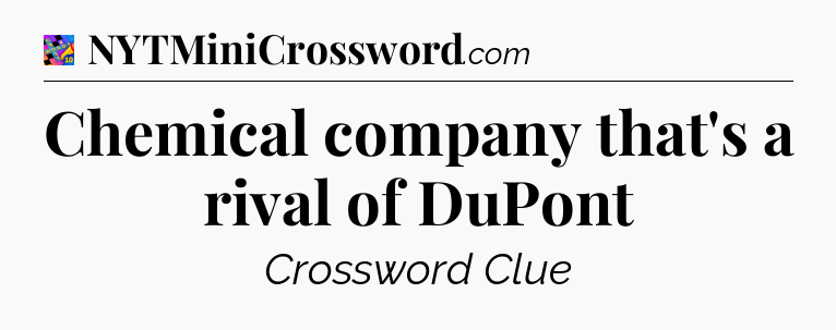 Chemical company that's a rival of DuPont Crossword Clue