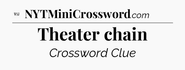 Theater chain - WSJ Crossword