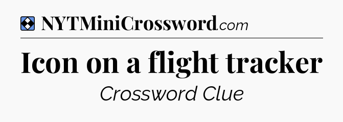 Solution: Icon on a flight tracker - NYT Mini Crossword